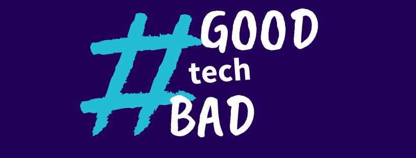 Good Tech Bad Tech – Quel avenir pour notre société connectée ?