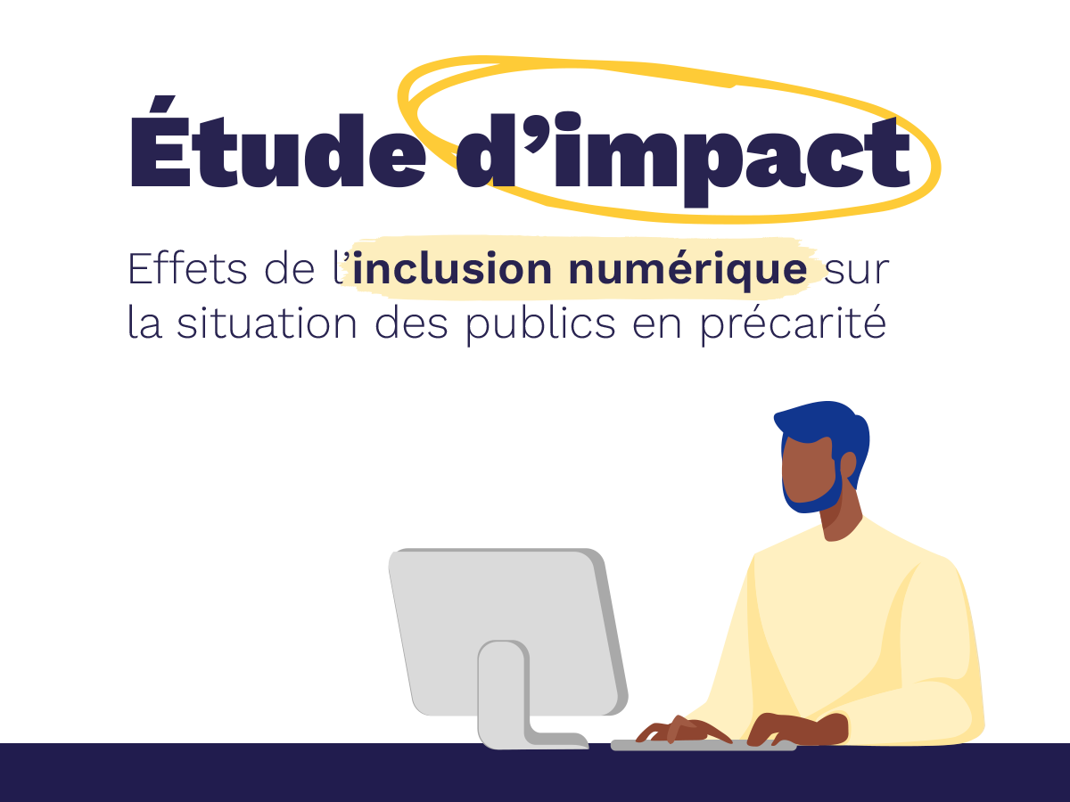 Étude d’impact 2022 : mesurer les effets de l’inclusion numérique sur la situation des publics en précarité